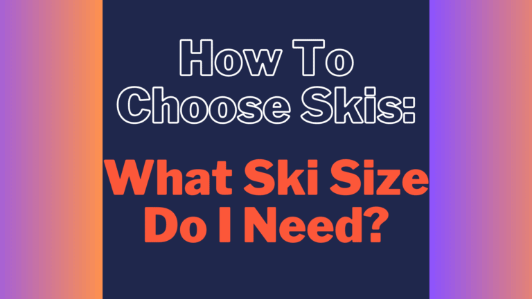 How To Choose Skis: What Ski Size Do I Need?