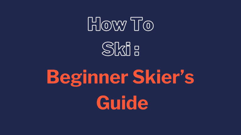 How to Ski: A Beginner Skier’s Guide