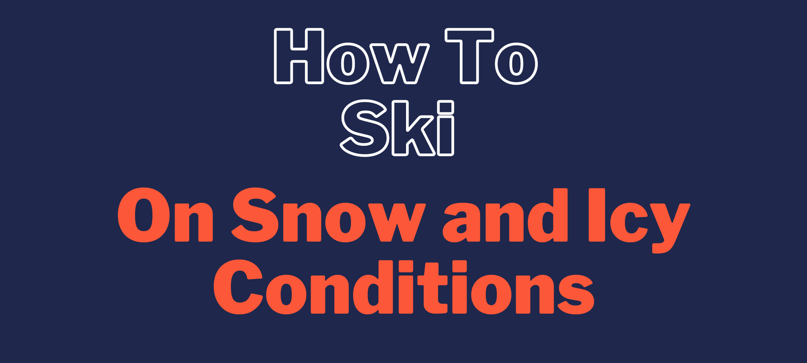 How to Ski on snow and icy conditions