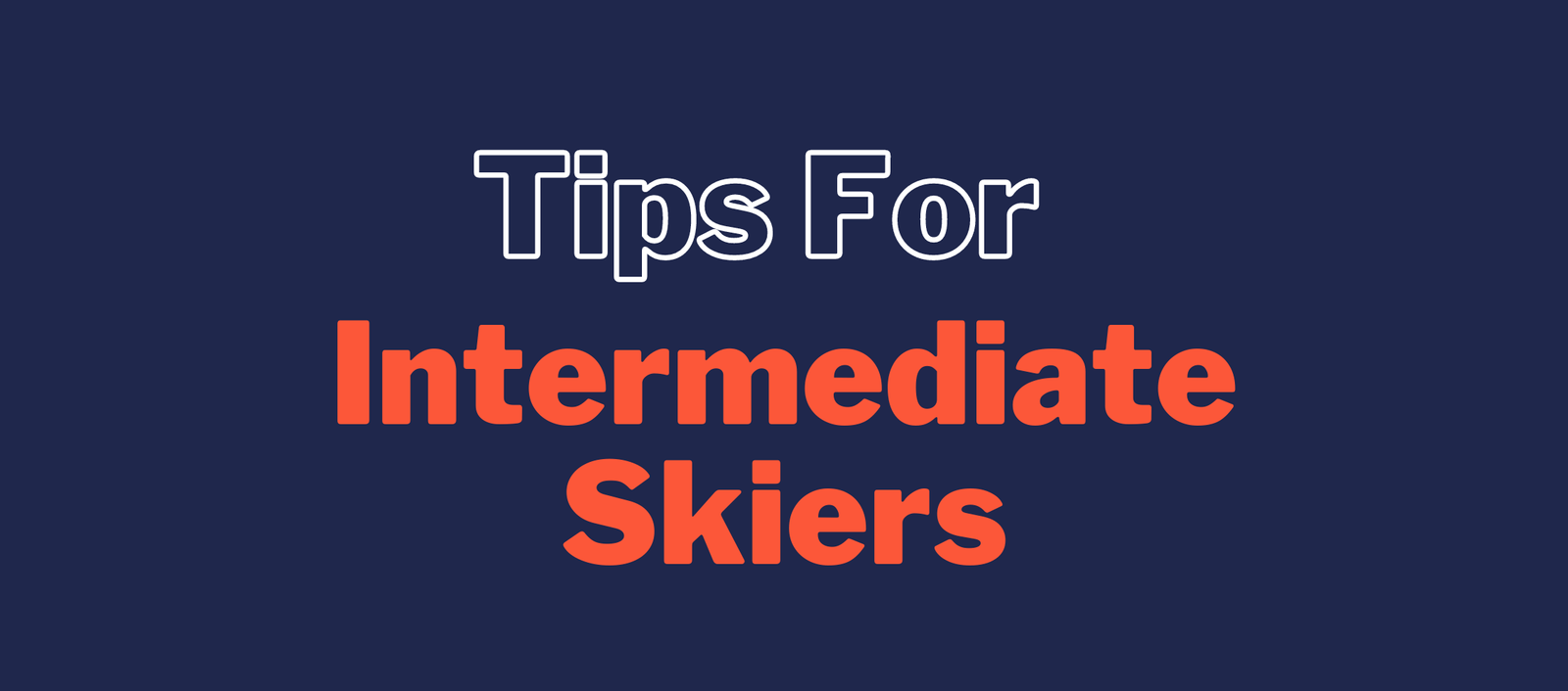 Tips for intermeditae skiers