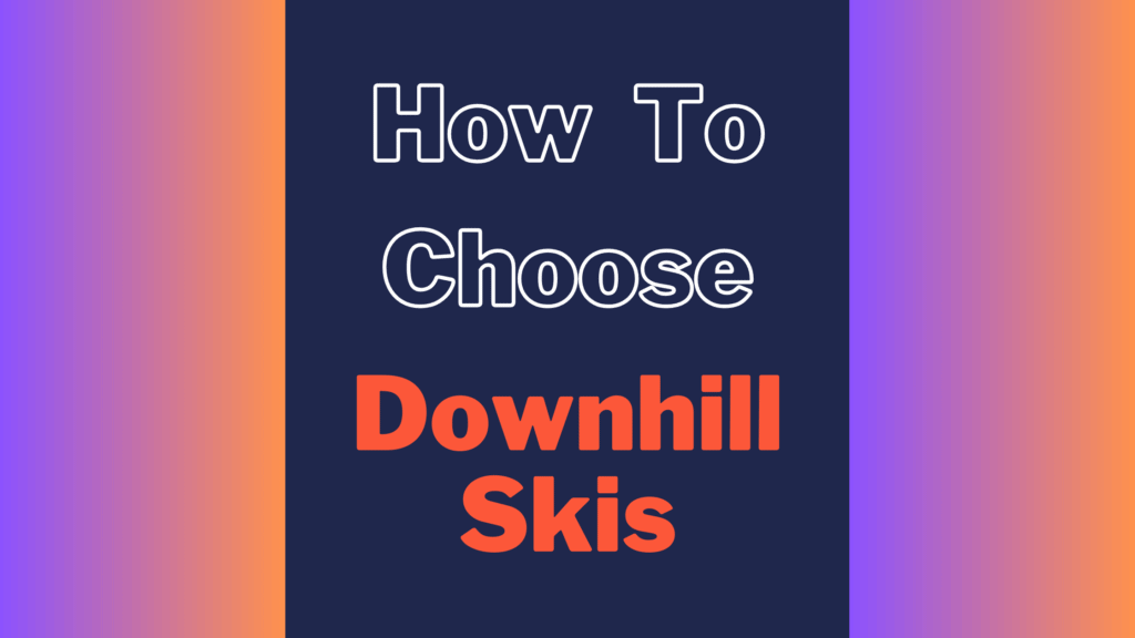 How to Choose Downhill Skis article banner