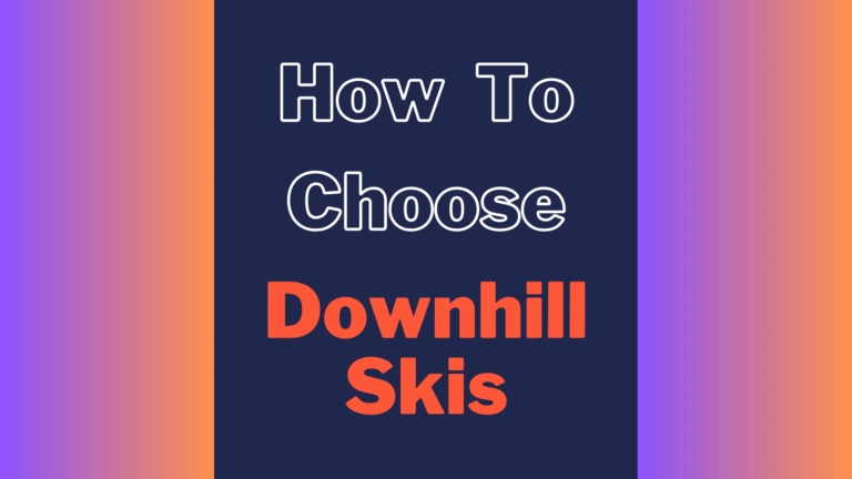 How To Choose Downhill Skis